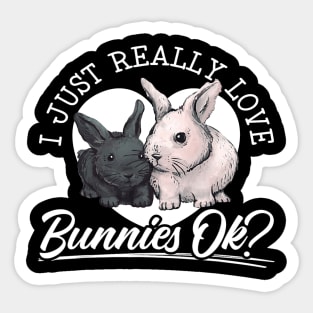 I Just Freaking Love Bunnies Ok Bunny Rabbit Lover 1 Sticker